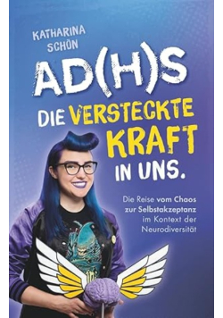 AD(H)S Die versteckte Kraft in uns