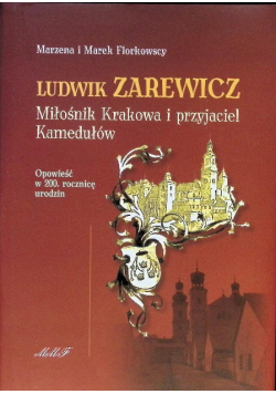 Ludwik Zarewicz Miłośnik Krakowa i przyjaciel Kamedułów