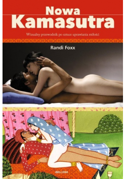 Nowa kamasutra. Wizualny przewodnik po sztuce uprawiania miłości