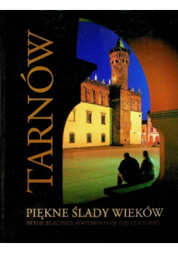 Tarnów piękne ślady wieków