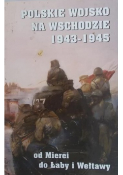 Polskie Wojsko Na Wschodzie 1943-1945