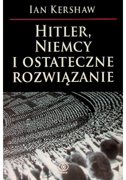 Hitler  Niemcy i ostateczne rozwiązanie