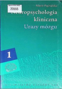 Neuropsychologia kliniczna Tom 1 Urazy mózgu