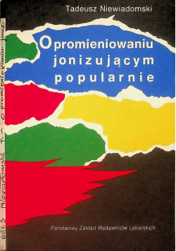 O promieniowaniu jonizującym popularnie