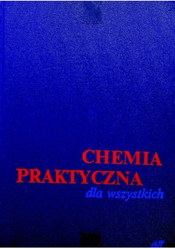 Chemia Praktyczna dla wszystkich