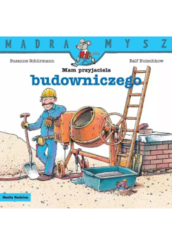 Mam przyjaciela budowniczego