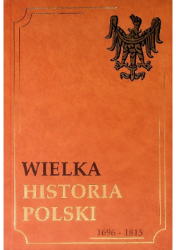 Wielka historia Polski Tom V  1696-1815