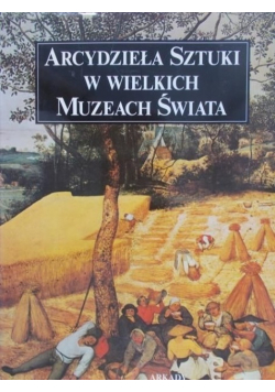 Arcydzieła sztuki w wielkich muzeach świata