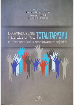 Doświadczenie i dziedzictwo totalitaryzmu na obszarze kultur środkowoeuropejskich