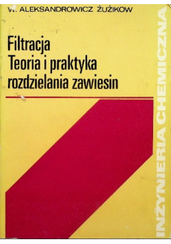 Inżynieria chemiczna Filtracja teoria i praktyka rozdzielania zawiesin