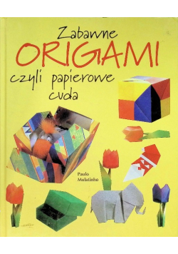Zabawne origami czyli papierowe cuda
