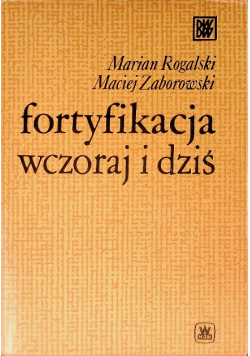 Fortyfikacja wczoraj i dziś