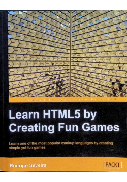 Learning HTML5 by Creating Fun Games