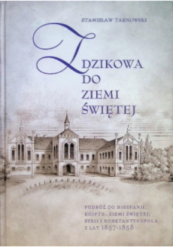 Z Dzikowa do Ziemi Świętej