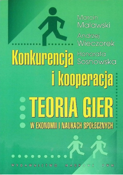 Konkurencja i kooperacja teoria gier w ekonomii i naukach społecznych