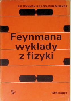 Feynmana wykłady z fizyki Tom I Część I