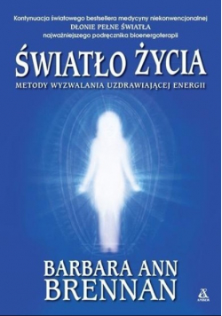 Światło życia Metody wyzwalania uzdrawiającej energii