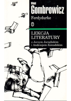 Ferdydurke Lekcje literatury z Jerzym Jarzębskim i Andrzejem Zawadzkim
