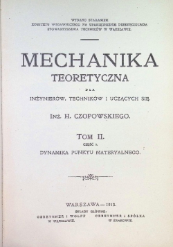 Mechanika teoretyczna dla inżynierów, techników i uczących się Tom II 1913 r.