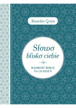 Słowo blisko ciebie Mądrość Biblii na co dzień