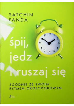 Śpij jedz i ruszaj się zgodnie ze swoim rytmem okołodobowym