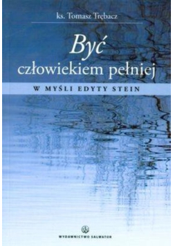 Być człowiekiem pełniej W myśli Edyty Stein