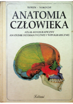 Anatomia Człowieka Atlas fotogracziny anatomii systematycznej i topograficznej