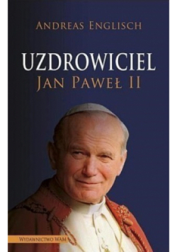 Uzdrowiciel Jan Paweł II