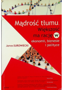 Mądrość tłumu Większość ma rację w ekonomii biznesie i polityce