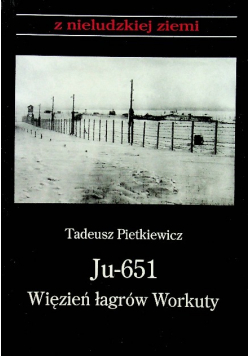 Ju - 651 Więzień łagrów Workuty
