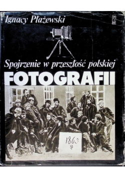 Spojrzenie w przeszłość polskiej fotografii