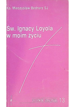 Św Ignacy Loyola w moim życiu