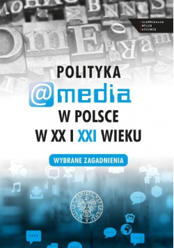 Polityka a media w Polsce w XX i XXI w.