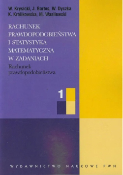 Rachunek prawdopodobieństwa i statystyka matematyczna w zadaniach Część 1