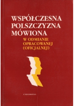 Współczesna Polszczyzna mówiona w odmianie opracowanej  oficjalnej