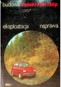 Polski Fiat 126p Budowa eksploatacja naprawa
