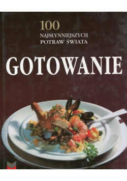 100 najsłynniejszych potraw świata. Gotowanie