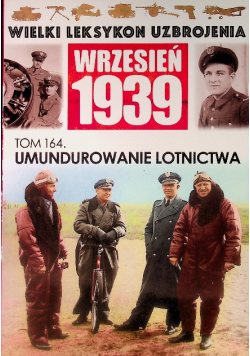 Wielki Leksykon Uzbrojenia Wrzesień 1939 Tom 164 Umundurowanie Lotnictwa