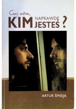 Czy wiesz, kim naprawdę jesteś?