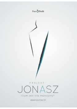 Projekt Jonasz Czym jest siła mężczyzny