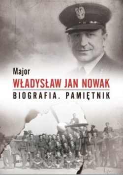 Major Władysław Jan Nowak Biografia Pamiętnik