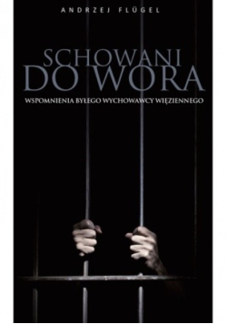 Schowani do wora wspomnienia byłego wychowawcy więziennego