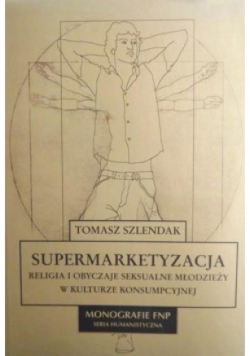Supermarketyzacja Religia i obyczaje seksualne młodzieży w kulturze konsumpcyjnej