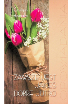 Zawsze jest jakieś dobre jutro