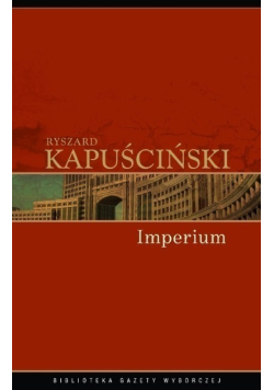 Biblioteka Gazety Wyborczej Tom 11 Imperium