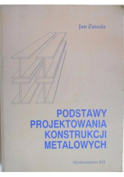 Podstawy projektowania konstrukcji metalowych