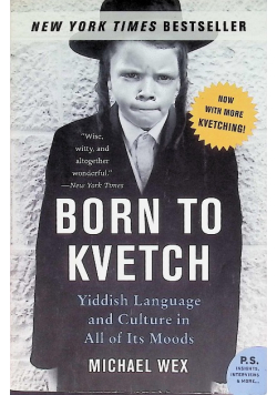 Born to Kvetch  Yiddish Language and Culture in All of Its Moods