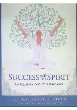 Success and The Spirit: An Aquarian Path to Abundance PHD YOGI BHAJAN