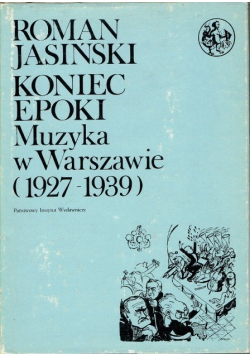 Koniec epoki muzyka w Warszawie 1927-1939