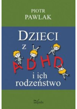 Dzieci z ADHD i ich rodzeństwo